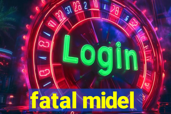 fatal midel